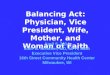 Balancing Act: Physician, Vice President, Wife, Mother, and Woman of Faith