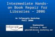 Intermediate  Hands-on Book Repair for Libraries – 2006 An Infopeople Workshop Fall 2006