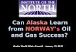 Can  Alaska  Learn from  NORWAY’s  Oil and Gas Success?