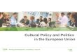 Cultural Policy and Politics  in the European Union