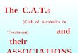 A.A.  Alcoholics  Anonymous C.A.T. Club  of  Alcoholics  in  Treatments Self Help Associations