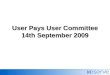 User Pays User Committee 14th September 2009