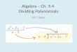 Algebra – Ch. 9.4  Dividing Polynomials