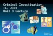 Criminal Investigation  (CJ 210)  Unit 3 Lecture