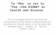 To “Pee” or not to “Pee”—the KIDNEY in health and disease