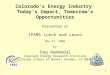 Colorado’s Energy Industry  Today’s Impact, Tomorrow’s Opportunities