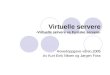 Virtuelle servere -Virtuelle servere vs Fysiske servere-