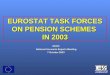 EUROSTAT TASK FORCES ON PENSION SCHEMES  IN 2003