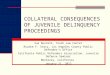 COLLATERAL CONSEQUENCES OF JUVENILE DELINQUENCY PROCEEDINGS