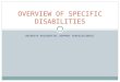 OVERVIEW OF SPECIFIC DISABILITIES