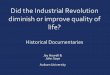 Did the Industrial Revolution diminish or improve quality of life? Historical Documentaries