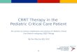 CRRT Therapy in the  Pediatric Critical Care Patient