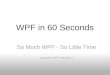 WPF in 60 Seconds