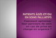 Patients âgés et/ou en soins palliatifs