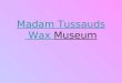 Madam Tussauds Wax Museum