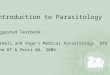 Introduction to Parasitology Suggested Textbook :
