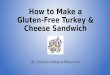 How to Make a Gluten-Free Turkey & Cheese Sandwich