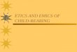 ETICS AND EMICS OF CHILD-REARING