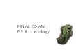 FINAL EXAM PP III – ecology