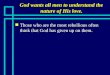 God wants all men to understand the nature of His love