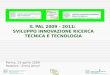 IL PAL 2009 - 2011:  SVILUPPO INNOVAZIONE RICERCA TECNICA E TECNOLOGIA