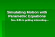 Simulating Motion with Parametric Equations