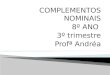 COMPLEMENTOS NOMINAIS 8º ANO  3º trimestre Profª  Andréa