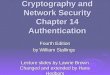 Cryptography and Network Security Chapter 14 Authentication