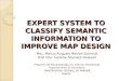EXPERT SYSTEM TO CLASSIFY SEMANTIC INFORMATION TO IMPROVE MAP DESIGN