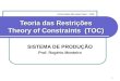Teoria das Restrições Theory of Constraints  (TOC)