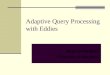 Adaptive Query Processing with Eddies