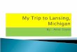 My Trip to Lansing, Michigan