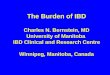 The Burden of IBD Charles N. Bernstein, MD University of Manitoba