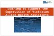 Training to Support the Supervision of Victorian Allied Health Assistants
