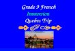 Grade 9 French  Immersion Quebec Trip