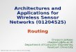 Architectures and Applications for Wireless Sensor Networks (01204525) Routing