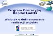 Program Operacyjny  Kapitał Ludzki Wniosek o dofinansowanie  realizacji projektu
