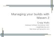 Managing your builds with Maven 2