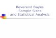 Reverend Bayes Sample Sizes and Statistical Analysis