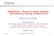 PROMISE:  Peer-to-Peer Media Streaming Using CollectCast Mohamed Hefeeda 1 Joint work with