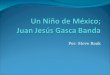 Un Niño de México; Juan  Jesús Gasca  Banda
