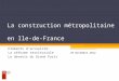La construction métropolitaine   en Ile-de-France