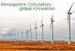 Atmospheric Circulation:                global circulation
