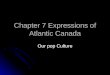 Chapter 7 Expressions of Atlantic Canada
