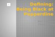 Defining: Being Black at Pepperdine