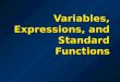 Variables, Expressions, and Standard Functions