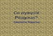 Co wymyślił Pitagoras?