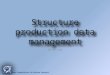 Structure production data management