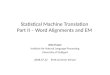 Statistical  Machine  Translation Part II – Word  Alignments and  EM