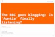 The BBC goes blogging: Is ‘Auntie’ finally listening?